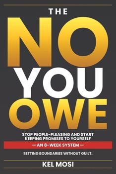 THE NO YOU OWE: STOP PEOPLE-PLEASING AND START KEEPING PROMISES TO YOURSELF