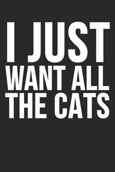 Paperback I Just Want All The Cats: Blank Lined Notebook Journal Book