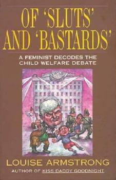 Paperback Of Sluts and Bastards: A Feminist Decodes the Child Welfare Debate Book