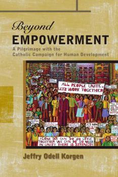 Paperback Beyond Empowerment: A Pilgrimage with the Catholic Campaign for Human Development Book