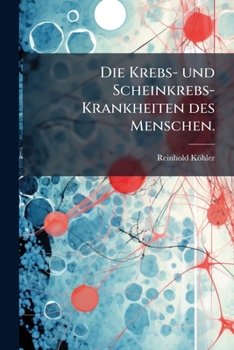 Paperback Die Krebs- und Scheinkrebs-Krankheiten des Menschen. [German] Book