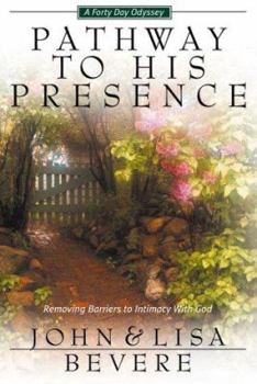 Hardcover Pathway to His Presence: Removing Barriers to Intimacy with God Book