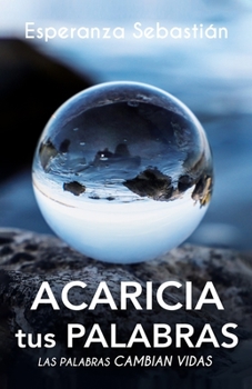 Paperback Acaricia Tus Palabras: Las palabras cambian vidas [Spanish] Book