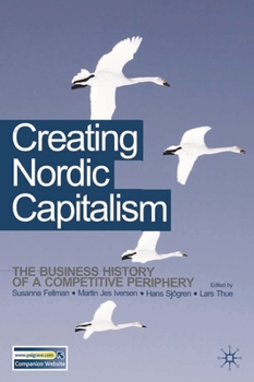 Paperback Creating Nordic Capitalism: The Development of a Competitive Periphery Book