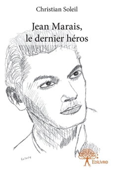 Jean Marais, le dernier héros (French Edition)