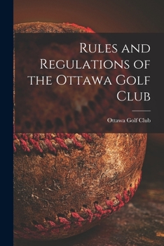 Paperback Rules and Regulations of the Ottawa Golf Club [microform] Book