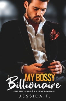 Paperback My Bossy Billionaire: Ein Milliard?r Liebesromane [German] Book