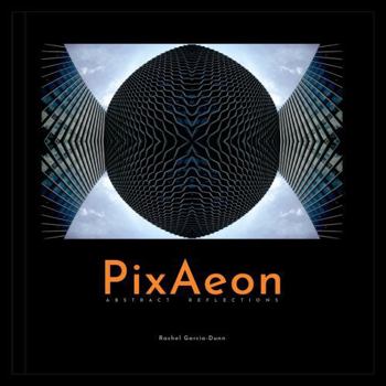 PixAeon: Abstract Reflections 11x11 Hardcover Coffee Table Art Book