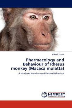 Paperback Pharmacology and Behaviour of Rhesus Monkey (Macaca Mulatta) Book