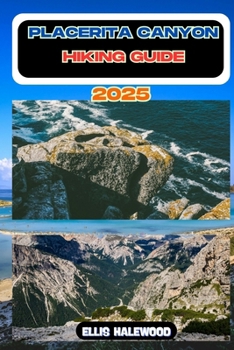 Placerita Canyon Hiking Guide 2025 (TrailWise: The 2025 Hiking Series)