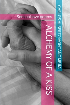Paperback Alchemy of a Kiss: Sensual love poems Book