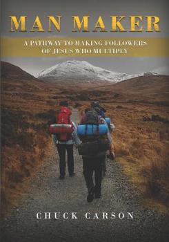 Paperback Man Maker: A Pathway to Making Followers of Jesus Who Multiply Book