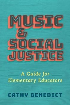 Paperback Music and Social Justice: A Guide for Elementary Educators Book