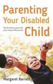 Paperback Parenting Your Disabled Child: The First Three Years Book