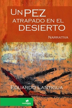 Paperback Un pez atrapado en el desierto [Spanish] Book