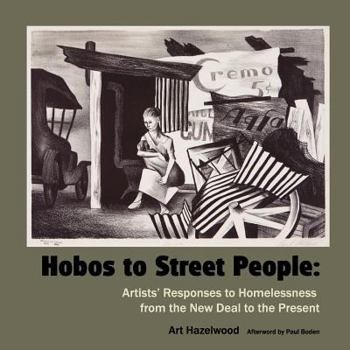 Paperback Hobos to Street People: Artists' Responses to Homelessness from the New Deal to the Present Book