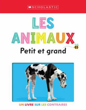 Board book Apprendre Avec Scholastic: Les Animaux: Petit Et Grand [French] Book