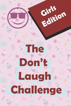 Paperback The Don't Laugh Challenge Girls Edition: Hilarious, funny, silly, easy, hard, and challenging would you rather questions for kid, teens, boys, and gir Book