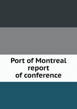 Port of Montreal Report of Conference