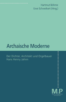Paperback Archaische Moderne: Der Dichter, Architekt Und Orgelbauer Hans Henny Jahnn [German] Book