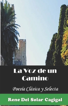 LA VOZ DE UN CAMINO: Poesía Clásica y Selecta (Spanish Edition)