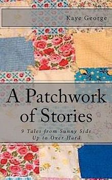 Paperback A Patchwork of Stories: 9 Tales from Sunny Side Up to Over Hard Book