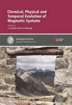 Hardcover Chemical, Physical and Temporal Evolution of Magmatic Systems (Geological Society Special Publications) Book