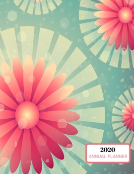2020 Annual Planner: 2020 Annual Planner: Floral Daily, Weekly, Monthly, Yearly Organizer Agenda Increase Productivity Schedule, To Do List, Notes, Calendar 8.5 x 11