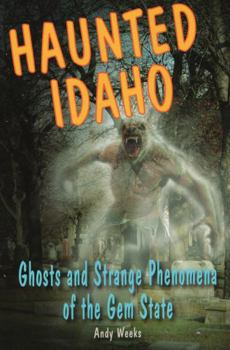 Paperback Haunted Idaho: Ghosts and Strange Phenomena of the Gem State Book