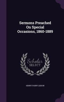 Hardcover Sermons Preached On Special Occasions, 1860-1889 Book