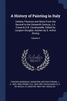 Paperback A History of Painting in Italy: Umbria, Florence and Siena From the Second to the Sixteenth Century, J.A. Crowe & G.B. Cavalcaselle. Edited by Langton Book