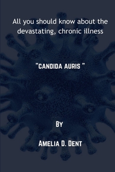 Paperback All you should know about the devastating, chronic illness: candida auris Book