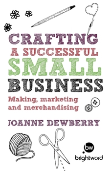 Paperback Crafting a Successful Small Business: Making, Marketing and Merchandising Book