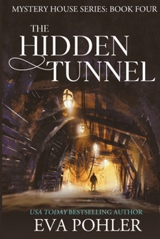 The Hidden Tunnel - Book #4 of the Mystery House