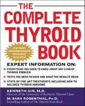 Paperback The Complete Thyroid Book: Everything You Need to Know to Overcome Any Kind of Thyroid Problem Book