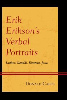 Hardcover Erik Erikson's Verbal Portraits: Luther, Gandhi, Einstein, Jesus Book
