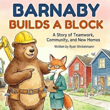 Paperback Barnaby Builds a Block: A Children’s Book About Teamwork, Construction, and Helping Others Book