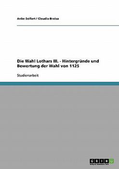 Paperback Die Wahl Lothars III. - Hintergründe und Bewertung der Wahl von 1125 [German] Book