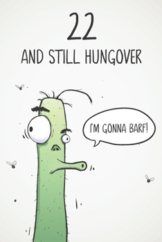 22 & Still Hungover: Funny 22nd Birthday 122 Page Diary Journal Notebook Gift For Party Animals, Boozers & Losers