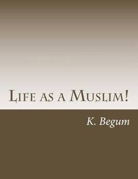 Paperback Life as a Muslim!: The Basics for new Beginners! Book