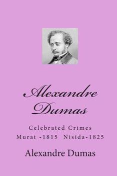 Paperback Alexandre Dumas: Celebrated Crimes Murat -1815 Nisida-1825 Book