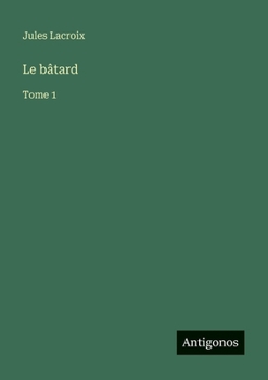 Le bâtard: Tome 1 (French Edition)