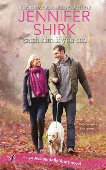 Catch Him If You Can - Book #2 of the Accidentally Yours