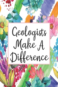 Paperback Geologists Make A Difference: Weekly Planner For Geologist 12 Month Floral Calendar Schedule Agenda Organizer Book