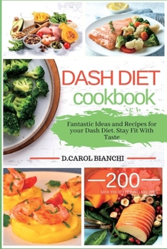 Paperback Dash Diet Recipes: Fantastic Ideas and Recipes for your Dash Diet. Stay Fit With Taste Book