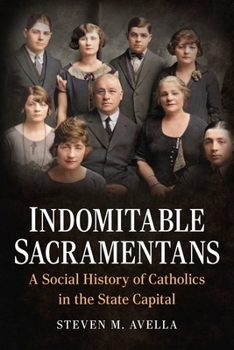 Paperback Indomitable Sacramentans, a Social History of the Catholic Church Book