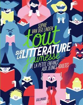 Paperback Tout sur la littérature jeunesse: De la petite enfance aux jeunes adultes [French] Book
