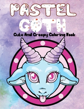 Pastel Goth Cute And Creepy Coloring Book: Kawaii And Spooky Gothic Satanic Coloring Pages for Adults (Black and Wight Background) spooky Gothic Color