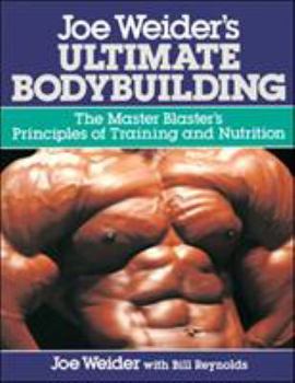 Paperback Joe Weider's Ultimate Bodybuilding: The Master Blaster's Principles of Training and Nutrition Book