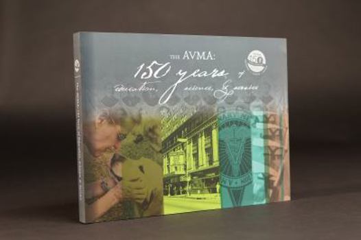 Hardcover AVMA: 150 years of Education, Science & Service Book